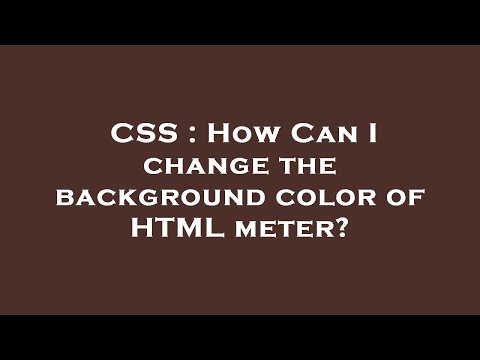 CSS : How Can I change the background color of HTML meter?