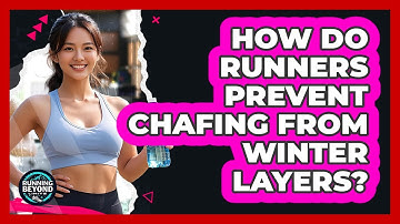 How Do Runners Prevent Chafing From Winter Layers? - Running Beyond Limits