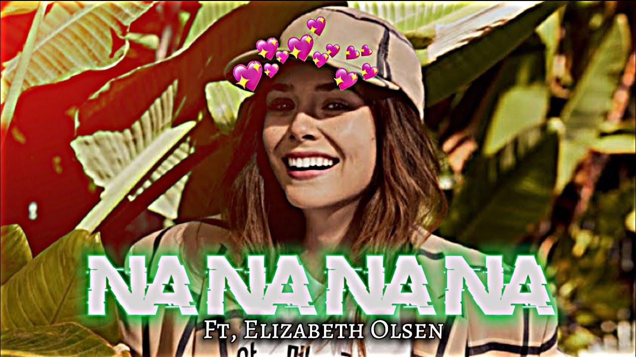 Na Na Na Na Ft, Elizabeth Olsen | Wonda Maximoff x Na Na Na Na
