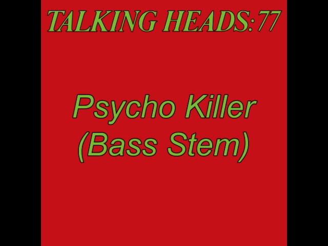 Talking Heads "Psycho Killer" (Bass only)