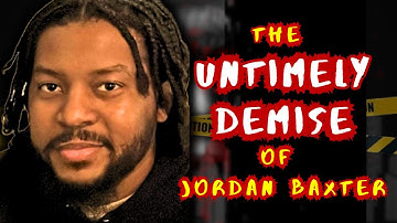 The SHOCKING UNTIMELY DEMISE of JORDAN BAXTER | True Crime