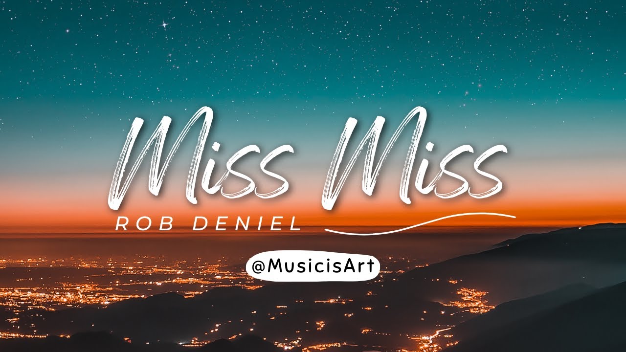Miss Miss (Rob Deniel - Lyrics) | Music is Art - YouTube