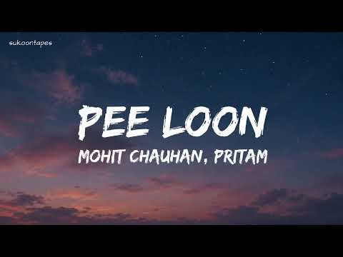 Pee Loon (Lyrics) | Once Upon A Time in Mumbai |Mohit Chauhan | Pritam | Emraan Hashmi, Prachi Desai