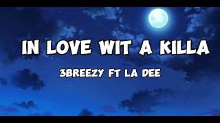 3breezy- In love With a Killa ft LA Dee (Lyrics)