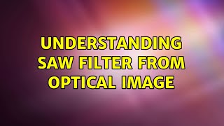Understanding SAW filter from optical image