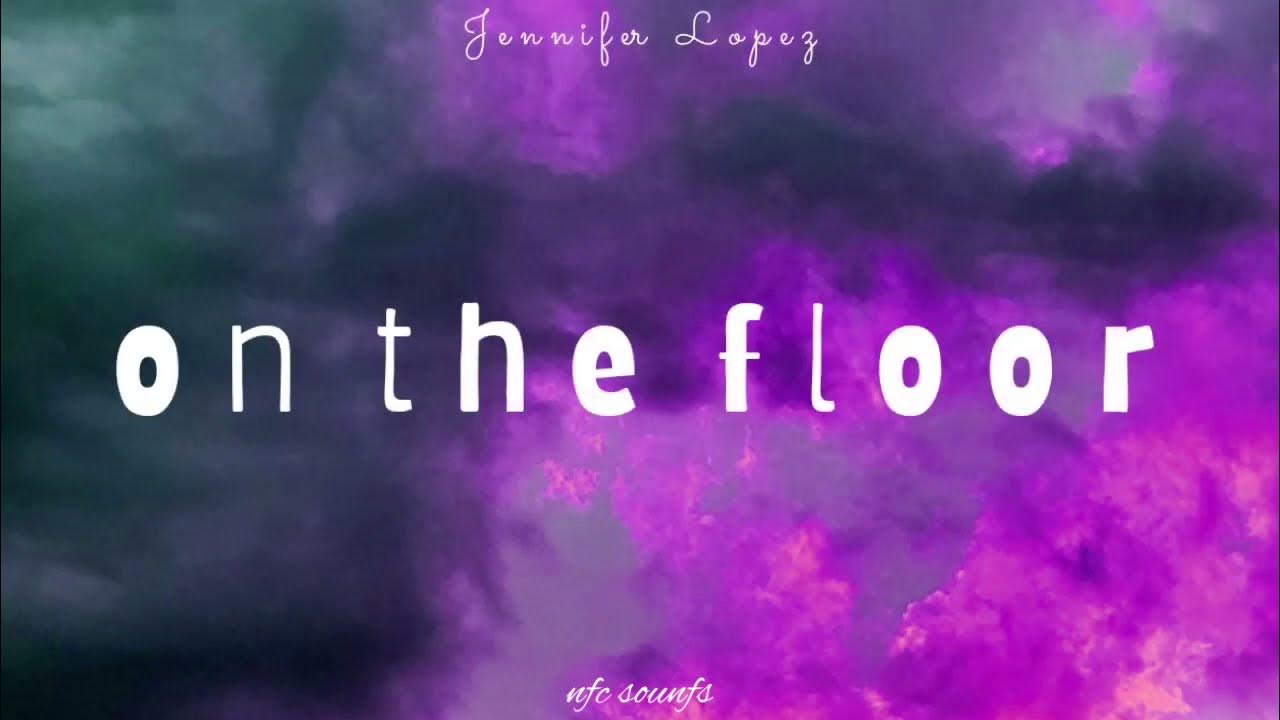 Jennifer Lopez On The Floor (Lyrics) YouTube