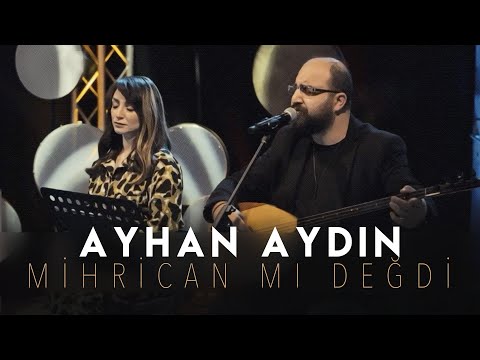 Mihrican mı Değdi | Ayhan AYDIN | TRT  Müzik Canlı Performasn | 2022