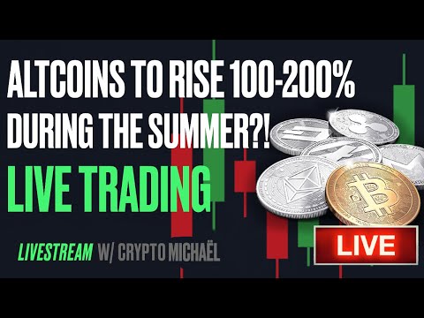 Altcoins To Give 100-200% Returns During The Summer? Live Bitcoin Trading!