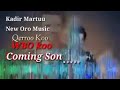 New Oromo Music 2021 Kadir Martuu Qeerroo Koo WBO Koo Coming Son