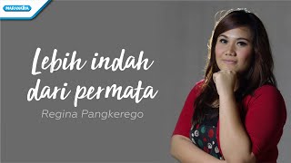 Lebih Indah Dari Permata - Regina Pangkerego (with lyric)