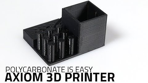 With AXIOM 3D Printer * Polycarbonate Is an Easy Task
