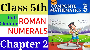 Class 5 Chapter 2 Roman Numerals New Composite Mathematics R. S. Aggarwal