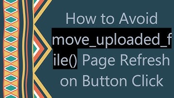 How to Avoid move_uploaded_file() Page Refresh on Button Click