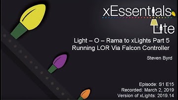 xEssentials Lite  S1E15 Light O Rama to xLights Part 5 Running LOR on a Falcon