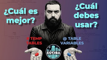 Tablas Temporales vs Variables Tipo Tabla en SQL Server ¿Cuál es mejor?