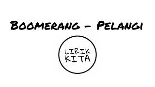 Boomerang  Pelangi lirik Lagu