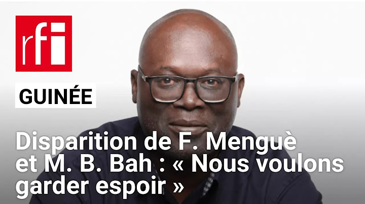 Guinée - Disparition de F. Menguè et B. Bah : «Nous voulons garder l’espoir de les retrouver en vie»