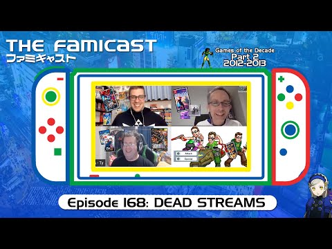 The Famicast 168 - DEAD STREAMS