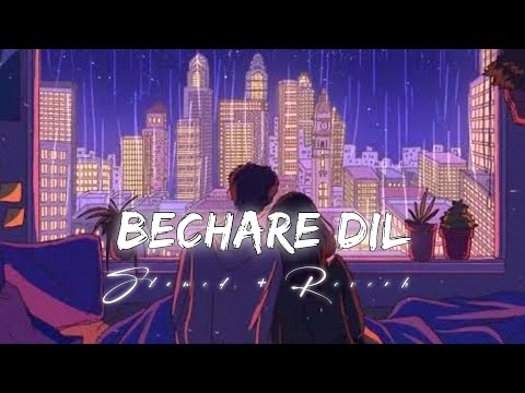 Bechare Dil Ko To Puchho Koi ( Slowed and reverb ) Lofi | Jobin Nautiyal | Phir Chala/Music Lofi 07