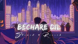 Bechare Dil Ko To Puchho Koi ( Slowed and reverb ) Lofi | Jobin Nautiyal | Phir Chala/Music Lofi 07