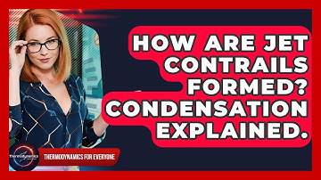 How Are Jet Contrails Formed? Condensation Explained. - Thermodynamics For Everyone
