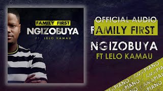 Family First - Ngizobuya Ft. Lelo Kamau |  Audio | Amapiano