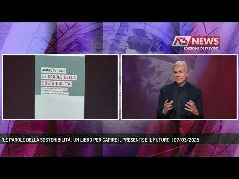 'LE PAROLE DELLA SOSTENIBILITÀ': UN LIBRO PER CAPIRE IL PRESENTE E IL FUTURO  | 07/03/2025