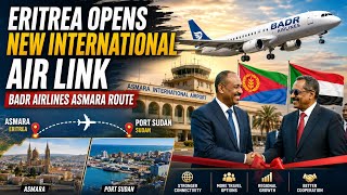 ERITREA OPENS A NEW AIR LINK… But What Comes Next? | Badr Airlines Asmara Route