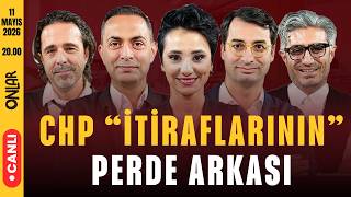 CHP "İTİRAFLARININ" PERDE ARKASI | Canlı Yayın | 11 Mayıs Pazartesi 20:00
