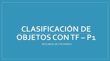 Clasificación de objetos con Tensorflow 2.0 en imágenes y streaming de Webcam. Parte 1