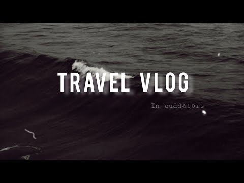 travel vlog. in cuddalore.