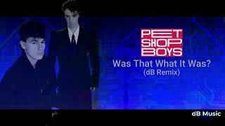 Pet Shop Boys - Was That What It Was? (dB Remix)