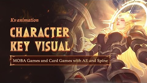 Character Key Visual of MOBA Games and Card Games with AE and Spine