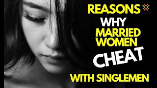 6 Reasons Why Some Married Women Cheat With Single Men