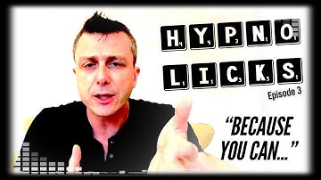 HypnoLicks #3... Because You Can! | HYPNOSIS LANGUAGE PATTERNS aside from NLP Milton Model