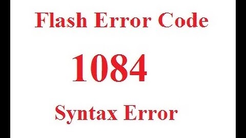 Flash Error Code 1084 Syntax Error