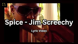 Spice - Jim Screechy [2010] (Lyric Video)