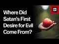 Where Did Satan’s First Desire for Evil Come from? // Ask Pastor John