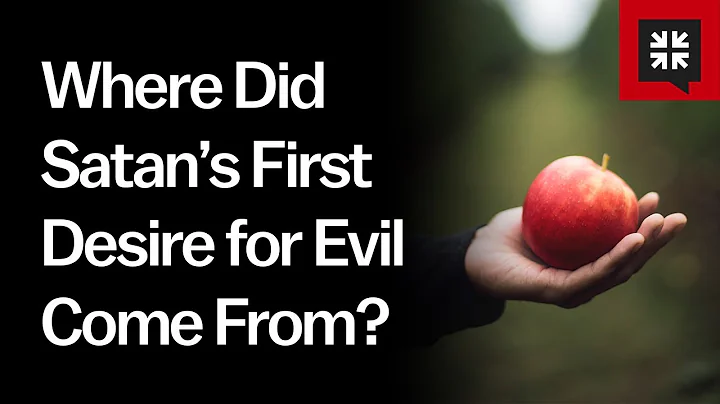 Where Did Satan’s First Desire for Evil Come from?