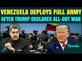U.S-Venezuela War Breaking: Maduro Deploys Full-Strength Army & 5000 Russian Missiles against Trump