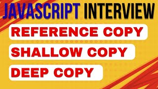 Deep Copy, Shallow Copy And Reference In Javascript | Javascript Interview Questions And Answers 