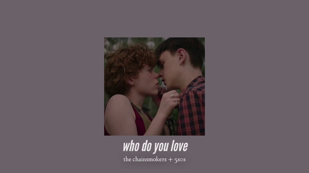 ( slowed down ) who do you love