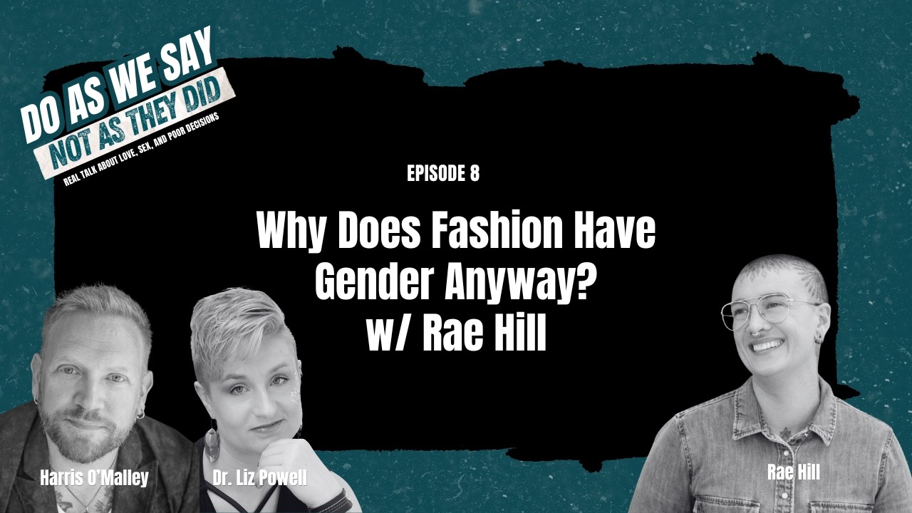 Ep 8. Why Does Fashion Have Gender Anyway? w/ Rae Hill