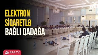 Azərbaycanda Elektron Siqaretlərə Qadağa Qoyulur Detallar Apa Tv