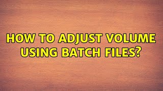 How to adjust volume using batch files