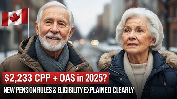 $2,233 CPP + OAS in 2025? New Pension Rules & Eligibility Explained Clearly