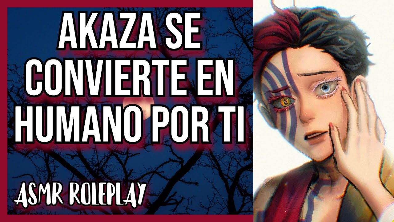 Akaza se convierte en humano por ti/ASMR Roleplay/KNY ASMR Roleplay ESPAÑOL