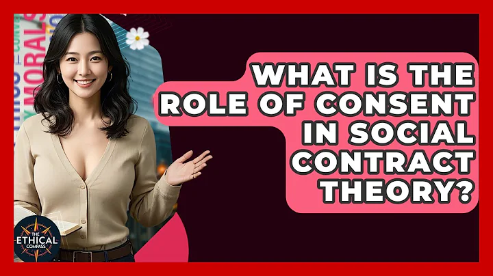 What Is The Role Of Consent In Social Contract Theory? - The Ethical Compass