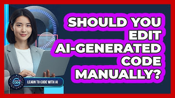 Should You Edit AI-Generated Code Manually?
