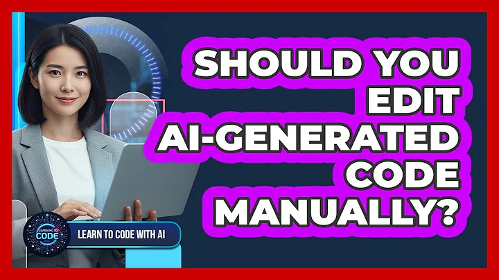 Should You Edit AI-Generated Code Manually?